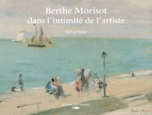 Berthe Morisot, dans l&#039;intimité de l&#039;artiste